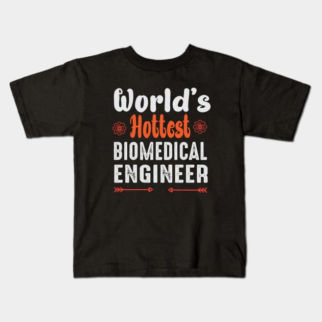 world's hottest biomedical engineer Kids T-Shirt by Designdaily